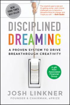 Paperback Disciplined Dreaming : A Proven System to Drive Breakthrough Creativity [Unknown] Book