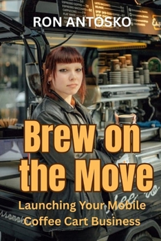 Paperback Brew on the Move: Launching Your Mobile Coffee Cart Business Book