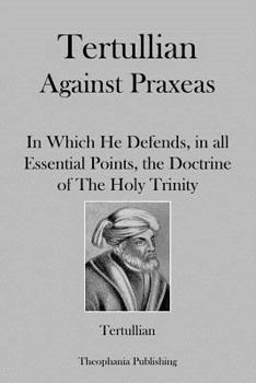 Paperback Tertullian Against Praxeas Book