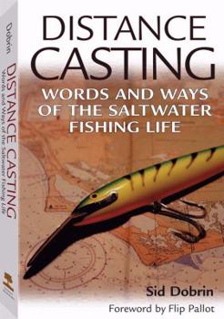 Hardcover Distance Casting: Words and Ways of the Saltwater Fishing Life Book