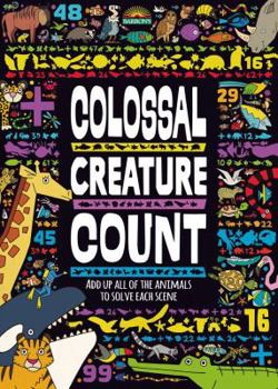 Paperback Colossal Creature Count: Add Up All of the Animals to Solve Each Scene Book