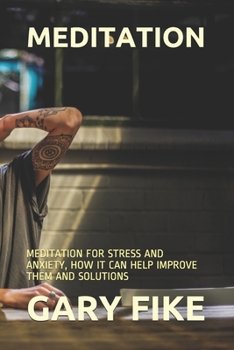 Paperback Meditation: Meditation for Stress and Anxiety, How It Can Help Improve Them and Solutions Book