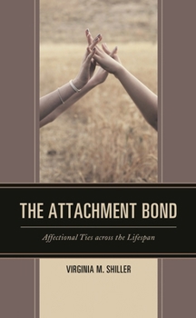 Hardcover The Attachment Bond: Affectional Ties Across the Lifespan Book