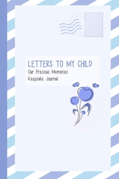 Paperback Letters to My Child, Our Precious Memories, Keepsake Journal: As I Watch You Grow Book