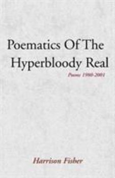 Paperback Poematics of the Hyperbloody Real: Poems 1980-2001 Book