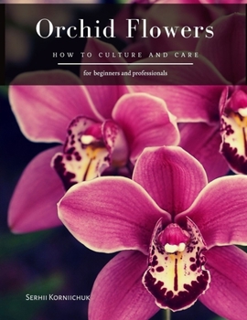 Orchid Flowers: How to Culture and Care