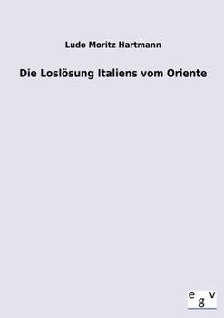 Paperback Die Loslösung Italiens vom Oriente [German] Book