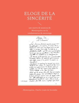 Paperback Eloge de la sincérité: une oeuvre de jeunesse de Montesquieu sur la condamnation du mensonge [French] Book