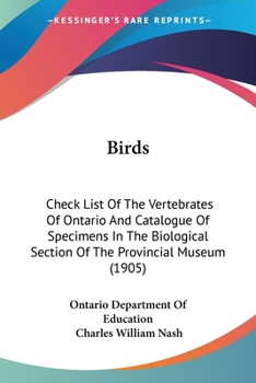 Birds: Check List Of The Vertebrates Of Ontario And Catalogue Of Specimens In The Biological Section Of The Provincial Museum