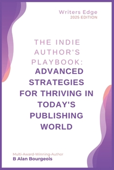 Paperback The Indie Author's Playbook: Advanced Strategies for Thriving in Today's Publishing World Book
