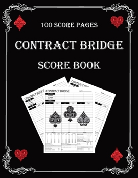 Paperback Contract Bridge Score Book: 100 Score Sheets for Playing the Card Game of Contract Bridge Book