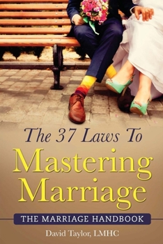 Paperback The 37 Laws To Mastering Marriage: The Marriage Handbook Book