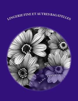 Paperback Lingerie fine et autres bagatelles [French] Book