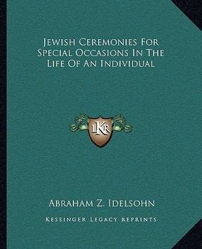 Paperback Jewish Ceremonies For Special Occasions In The Life Of An Individual Book