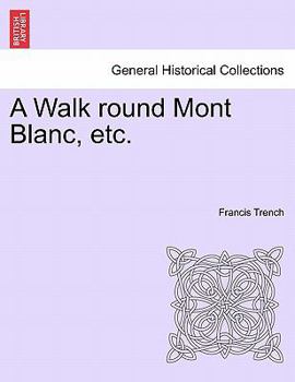A Walk Round Mont Blanc, Etc