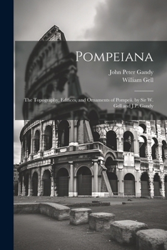 Paperback Pompeiana: The Topography, Edifices, and Ornaments of Pompeii. by Sir W. Gell and J.P. Gandy Book