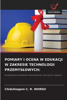 Pomiary I Ocena W Edukacji W Zakresie Technologii Przemyslowych (Polish Edition)