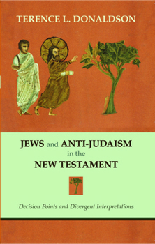 Paperback Jews and Anti-Judaism in the New Testament: Decision Points and Divergent Interpretations Book