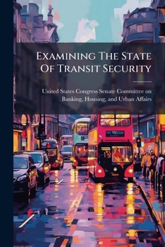 Paperback Examining The State Of Transit Security Book