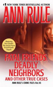 Mass Market Paperback Fatal Friends, Deadly Neighbors, 16: Ann Rule's Crime Files Volume 16 Book