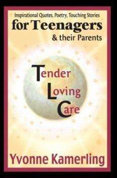 Paperback TLC for Teenagers & their Parents: Inspirational Quotes, Poetry, Touching Stories Book