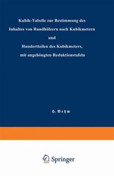 Kubik-Tabelle Zur Bestimmung Des Inhaltes Von Rundholzern Nach Kubikmetern Und Hundertteilen Des Kubikmeters, Mit Angehangten Reduktionstafeln