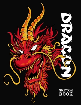 Sketchbook: Red Dragon Legend Mythic - Fun Children Family Activity Book - Blank Paper Sketchbook for Drawing, Crayon Coloring, Doodling & Writing, ... Artist Sketch book for Men, Boys, Kids, Teens