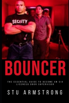 Paperback Bouncer: The essential guide to become an SIA Licensed Door Supervisor Book