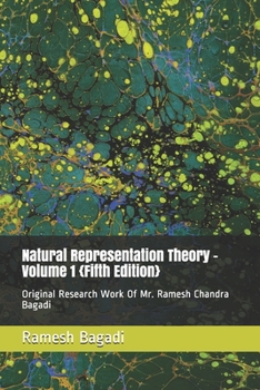 Paperback Natural Representation Theory - Volume 1 {Fifth Edition}: Original Research Work Of Mr. Ramesh Chandra Bagadi Book