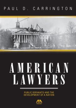 Paperback American Lawyers: Public Servants and the Development of a Nation Book