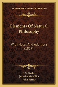 Paperback Elements Of Natural Philosophy: With Notes And Additions (1827) Book