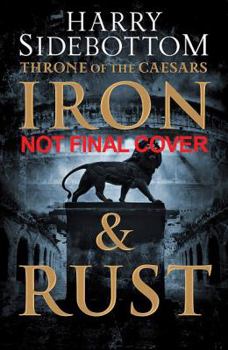 Iron And Rust - Book #1 of the Throne of the Caesars