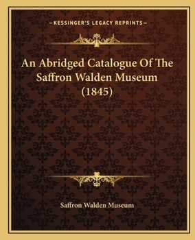 Paperback An Abridged Catalogue Of The Saffron Walden Museum (1845) Book