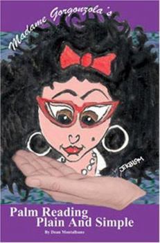 Paperback Madame Gorgonzola's Palm Reading: Plain And Simple Book