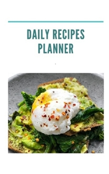 Daily Recipes Planner: Track And Plan Your recipes daily: 100 Day (The First Daily Recipes Planner)