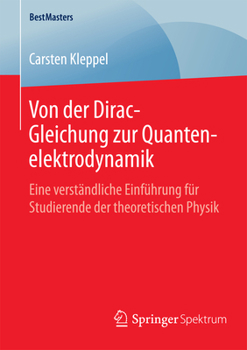 Paperback Von Der Dirac-Gleichung Zur Quantenelektrodynamik: Eine Verständliche Einführung Für Studierende Der Theoretischen Physik [German] Book