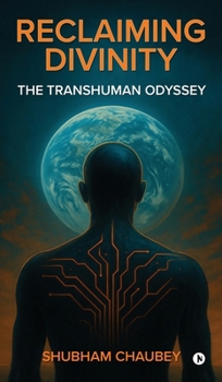 Hardcover Reclaiming Divinity: The Transhuman Odyssey Book