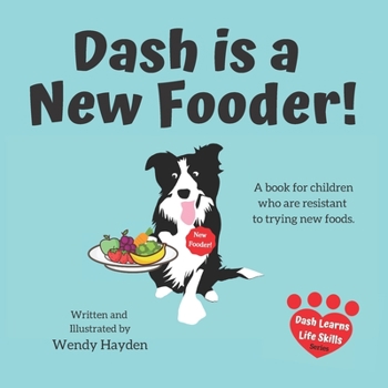 Paperback Dash is a New Fooder!: A book for children who are resistant to trying new foods. Book