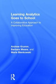 Hardcover Learning Analytics Goes to School: A Collaborative Approach to Improving Education Book