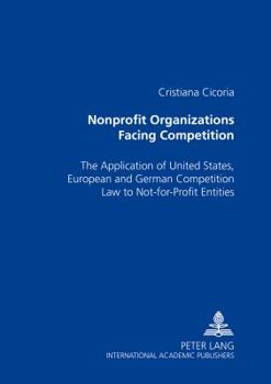 Nonprofit Organizations Facing Competition: The Application of United States, European and German Competition Law to Not-For-Profit Entities