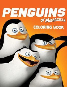 Paperback The Penguins of Madagascar Coloring Book: Coloring Book for Kids and Adults with Fun, Easy, and Relaxing Coloring Pages Book