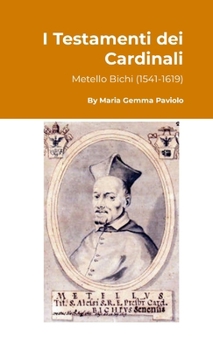 I Testamenti dei Cardinali: Metello Bichi (1541-1619) (Italian Edition)