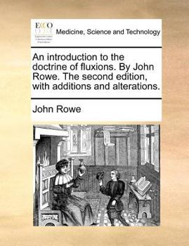 Paperback An introduction to the doctrine of fluxions. By John Rowe. The second edition, with additions and alterations. Book