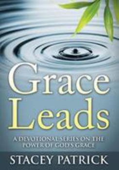 Paperback Grace Leads: A Devotional Series on the Power of God's Grace Book