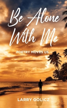 Paperback Be Alone With Me: Poetry Moves Us Book
