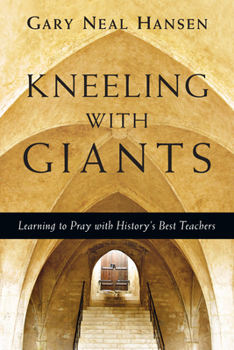 Kneeling with Giants with Complimentary Kneeling with Giants Reader: Learning to Pray with History's Best Teachers