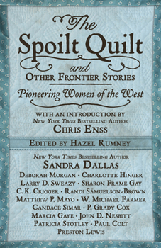 Hardcover The Spoilt Quilt and Other Frontier Stories: Pioneering Women of the West Book