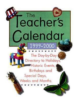 Paperback The Teacher's Calendar 1999-2000 : The Day-By-Day Directory of Holidays, Historic Events, Birthdays and Special Days,Weeks and Months (Teachers Calend Book