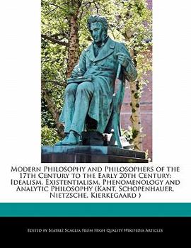 Modern Philosophy and Philosophers of the 17th Century to the Early 20th Century : Idealism, Existentialism, Phenomenology and Analytic Philosophy (Kan