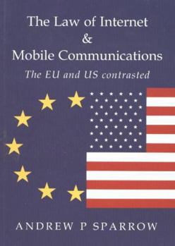 Paperback The Law of Internet and Mobile Communications: The Us and Eu Contrasted Book